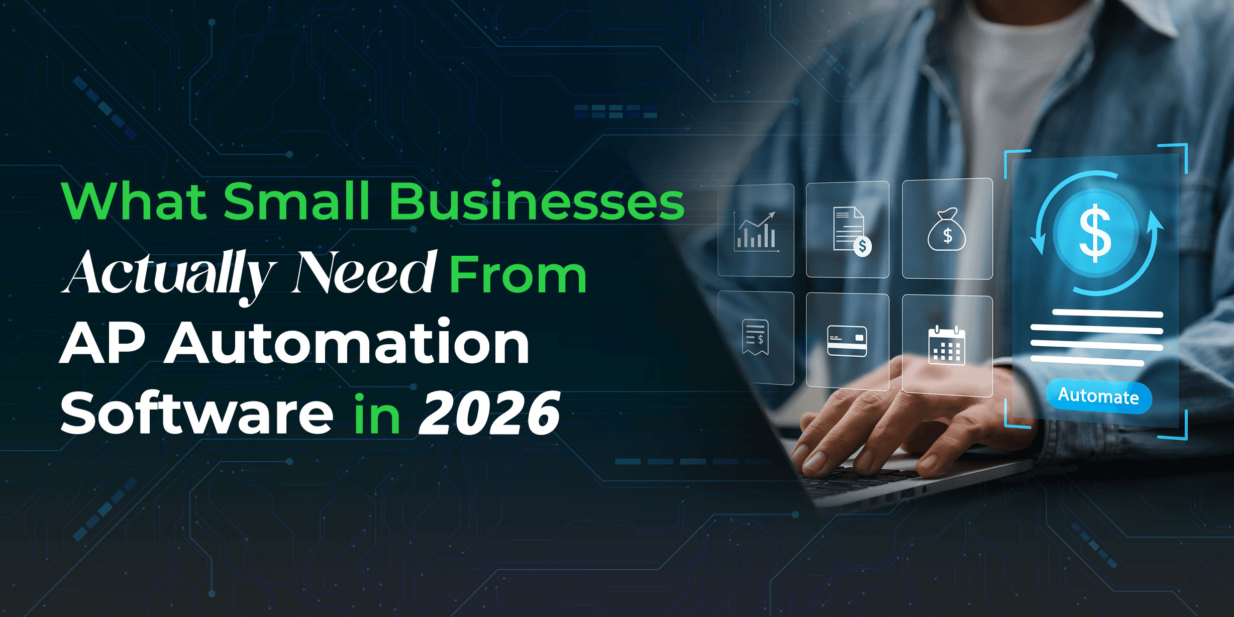 Featured image for an article about what small businesses need from accounts payable (AP) automation software in 2026, showing a business professional using a laptop alongside digital finance and automation icons.